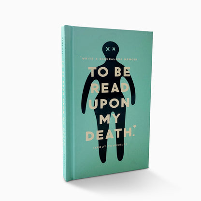 To Be Read Upon My Death: A Journal