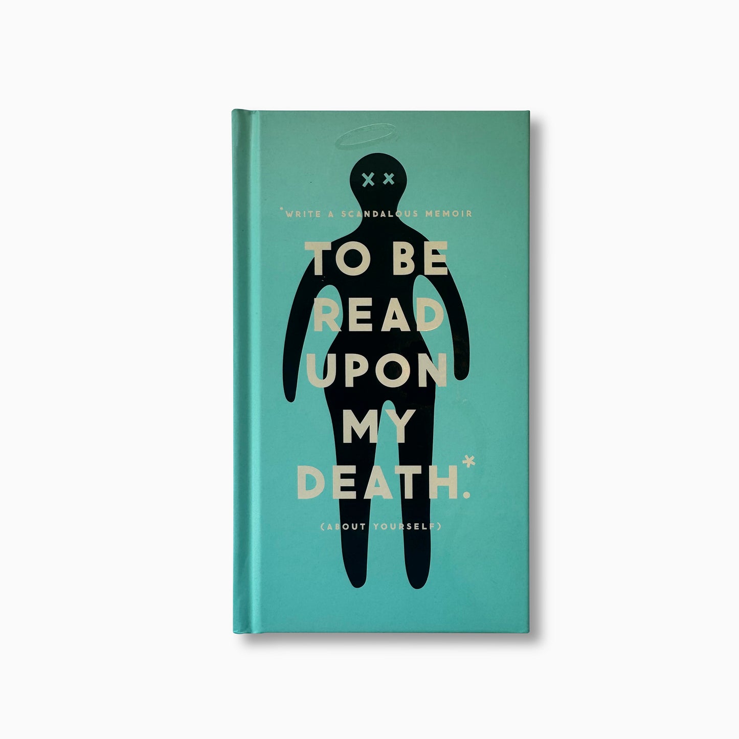 To Be Read Upon My Death: A Journal