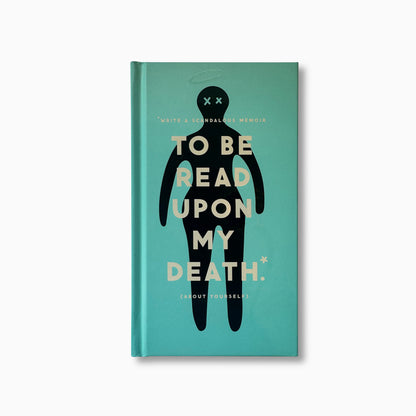 To Be Read Upon My Death: A Journal