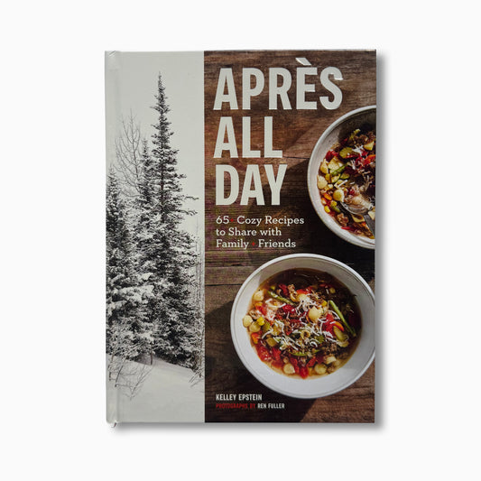 Après All Day : 65+ Cozy Recipes to Share with Family and Friends